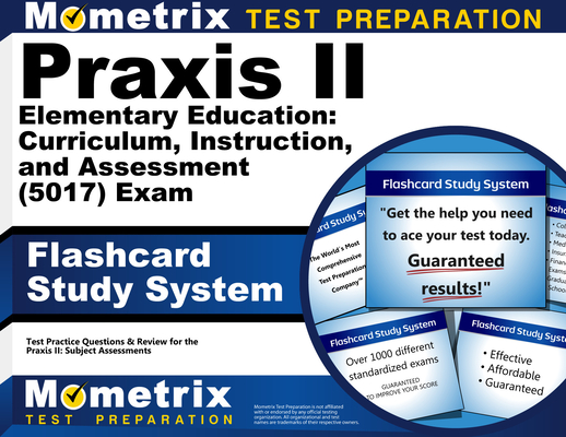 Praxis II Elementary Education: Curriculum, Instruction, and Assessment (5017) Exam Flashcard Study System: Praxis II Test Practice Questions & Review Cover Image