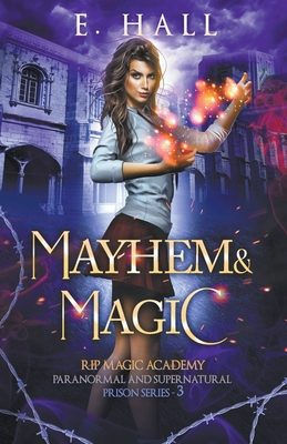 Mayhem and Magic (Rip Magic Academy Paranormal and Supernatural Prison #3)