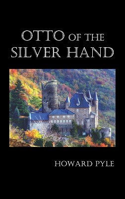 Otto of the Silver Hand By Howard Pyle Cover Image