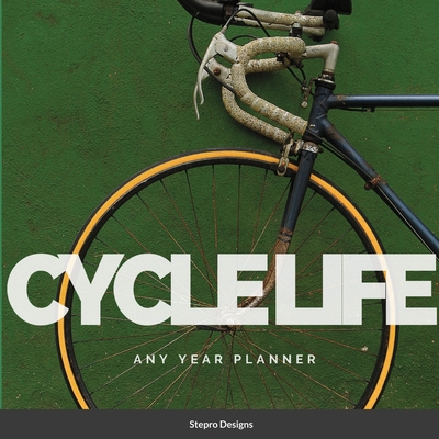 Cycle Life: Any Year Planner By Stepro Designs Cover Image
