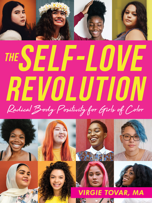 The Self-Love Revolution: Radical Body Positivity for Girls of Color (Instant Help Solutions) By Virgie Tovar Cover Image
