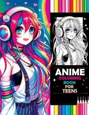 Anime Coloring Book for Teens: Beauty Pop & Anime Girls - Sparking Creative Inspiration from Classic to Modern Manga Masterpieces Cover Image