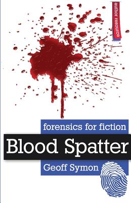 Blood Spatter (Forensics for Fiction)