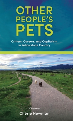 Other People's Pets: Critters, Careers, and Capitalism in Yellowstone Country Cover Image