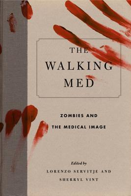 The Walking Med: Zombies and the Medical Image (Graphic Medicine #6) Cover Image