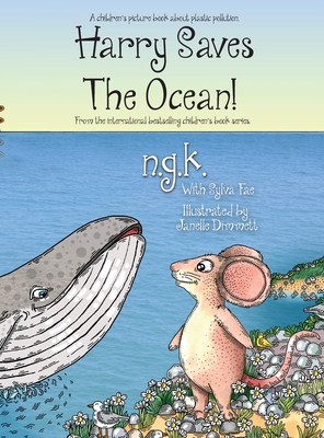Harry Saves The Ocean!: Teaching children about plastic pollution and recycling. (Harry the Happy Mouse #5)