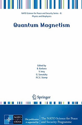 Quantum Magnetism (NATO Science for Peace and Security Series B: Physics and Bi) By Bernard Barbara (Editor), Yosef Imry (Editor), G. Sawatzky (Editor) Cover Image