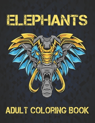 Adult Coloring Book Elephants: Coloring Book Elephant Stress Relieving 50 One Sided Elephants Designs 100 Page Coloring Book Elephants Designs for St By Qta World Cover Image