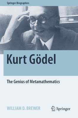 Kurt Gödel: The Genius of Metamathematics (Springer Biographies) Cover Image