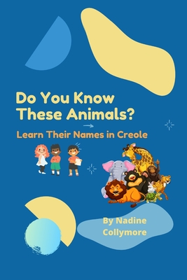 Do You Know These Animals?: Learn Their Names in Creole (Paperback) | Quail  Ridge Books