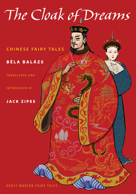 The Cloak of Dreams: Chinese Fairy Tales (Oddly Modern Fairy Tales #3)
