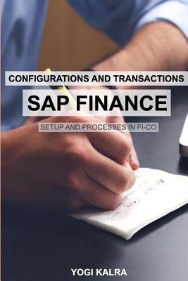 SAP FINANCE - Configurations and Transactions By Yogi Kalra Cover Image
