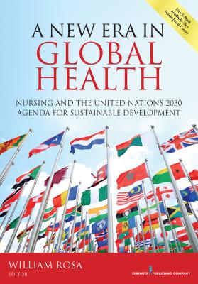 A New Era in Global Health: Nursing and the United Nations 2030 Agenda for Sustainable Development Cover Image