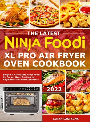 The Latest Ninja Foodi XL Pro Air Fryer Oven Cookbook: Simple & Affordable Ninja Foodi XL Pro Air Oven Recipes for Beginners and Advanced Users Cover Image