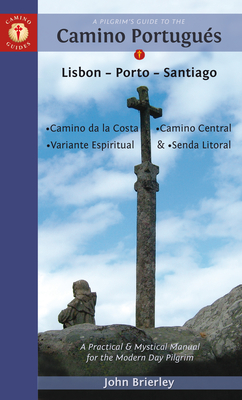 A Pilgrim's Guide to the Camino Portugués: Lisbon - Porto - Santiago / Camino Central, Camino de la Costa, Variente Espiritual & Senda Litoral (Camino Guides) Cover Image