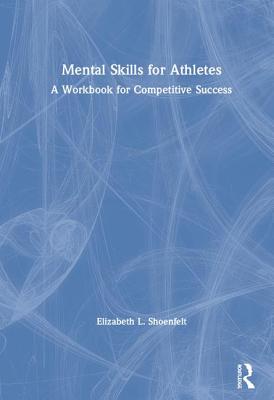 Mental Skills for Athletes: A Workbook for Competitive Success (Lancaster Pamphlets)