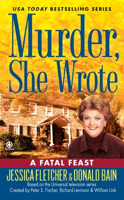 Murder, She Wrote:  a Fatal Feast (Murder She Wrote #32) By Jessica Fletcher, Donald Bain Cover Image