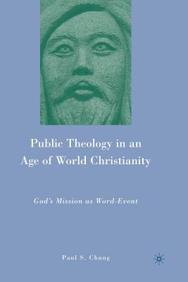 Public Theology in an Age of World Christianity: God's Mission as Word-Event By P. Chung Cover Image