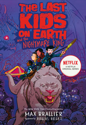 Front cover of The Last Kids on Earth and the Nightmare King by Max Brallier, illustrated by Douglas Holgate