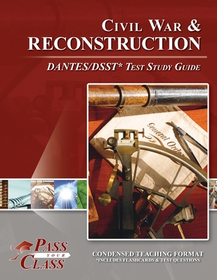 Civil War and Reconsctruction DANTES/DSST Test Study Guide By Passyourclass Cover Image