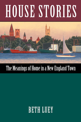 House Stories: The Meanings of Home in a New England Town