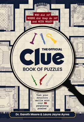 The Official Clue Book of Puzzles: Test Your Detective Skills with Over 80 Perplexing Puzzles