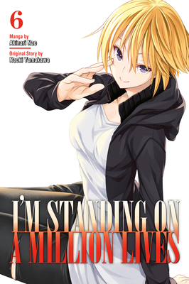 I'm Standing on a Million Lives 6 By Naoki Yamakawa, Akinari Nao (Illustrator) Cover Image