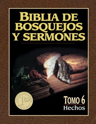 Biblia de Bosquejos Y Sermones: Hechos = Acts (Biblia de Bosquejos y Sermones N.T. #6) Cover Image