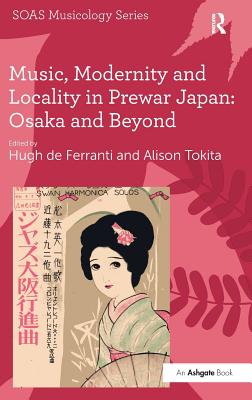 Music, Modernity and Locality in Prewar Japan: Osaka and Beyond Cover Image
