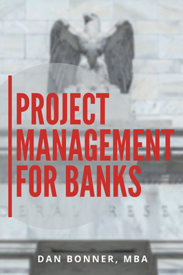 Project Management for Banks By Dan Bonner Cover Image