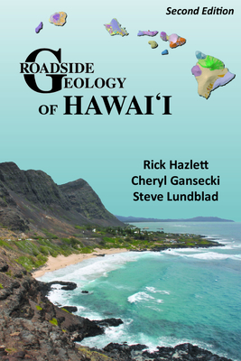 Roadside Geology of Hawaii By Rick Hazlett, Cheryl Gansecki, Steve Lundblad Cover Image