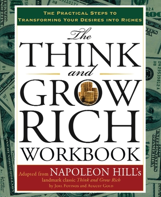 The Think and Grow Rich Workbook: The Practical Steps to Transforming Your Desires into Riches (Think and Grow Rich Series) Cover Image