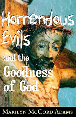 Cover for Horrendous Evils and the Goodness of God (Cornell Studies in the Philosophy of Religion)