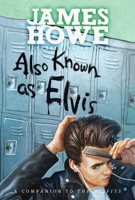 Also Known as Elvis (The Misfits) By James Howe Cover Image