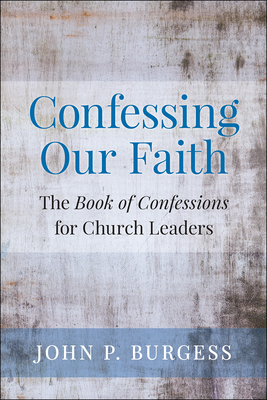 Confessing Our Faith By John P. Burgess Cover Image