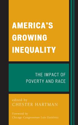 America's Growing Inequality: The Impact of Poverty and Race By Chester Hartman (Editor), Chicago Congressman Luis Gutiérrez (Foreword by) Cover Image