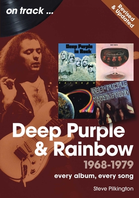 Deep Purple and Rainbow revised edition: Every Album, Every Song