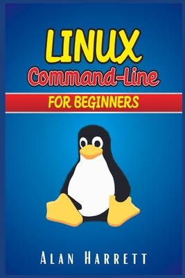 LINUX Command-Line for Beginners: Guide for Hackers to Learn the Fundamentals of Command-Line, Administration, and Security. Essentials and Hints are Cover Image