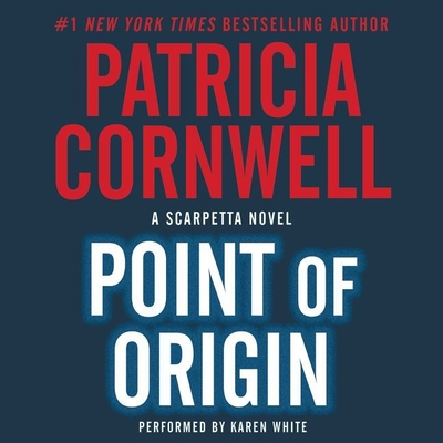 Point of Origin (Kay Scarpetta Mysteries #9) By Patricia Cornwell, Karen White (Read by) Cover Image