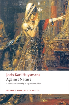 Against Nature: A Rebours (Oxford World's Classics) Cover Image