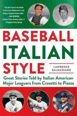 Baseball Italian Style: Great Stories Told by Italian American Major Leaguers from  Crosetti to Piazza By Lawrence Baldassaro Cover Image