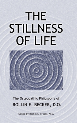 The Stillness of Life: The Osteopathic Philosophy of Rollin E. Becker, DO Cover Image