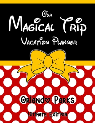 Our Magical Trip Vacation Planner Orlando Parks Ultimate Edition - Red Spotty By Magical Planner Co Cover Image