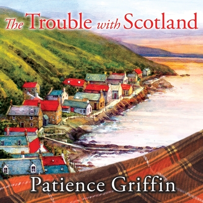 The Trouble with Scotland (Kilts and Quilts #5) By Patience Griffin, Kirsten Potter (Read by) Cover Image