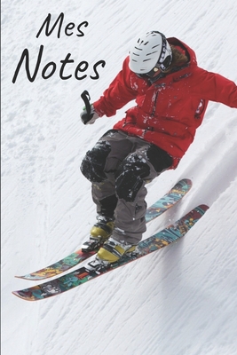 Mes notes: Carnet de Notes Ski - Format 15,24 x 22.86 cm, 100 Pages - Tendance et Original - Pratique pour noter des Idées Cover Image