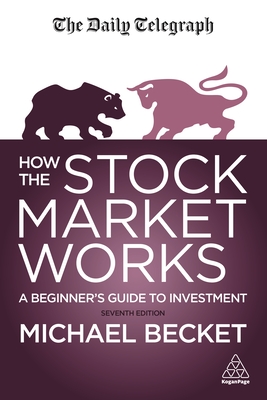 How the Stock Market Works: A Beginner's Guide to Investment By Michael Becket Cover Image