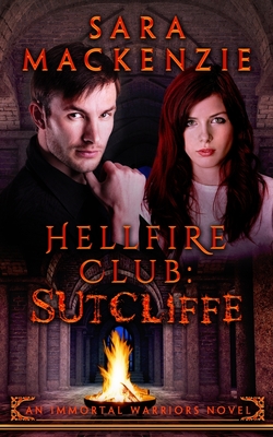Hellfire Club - Sutcliffe: An Immortal Warriors Novel (Paperback