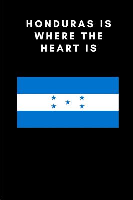 Honduras Is Where the Heart Is: Country Flag A5 Notebook to write in with 120 pages By Travel Journal Publishers Cover Image