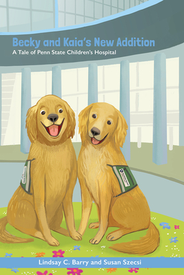Becky and Kaia's New Addition: A Tale of Penn State Children's Hospital Cover Image