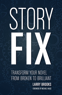 Story Fix: Transform Your Novel from Broken to Brilliant Cover Image